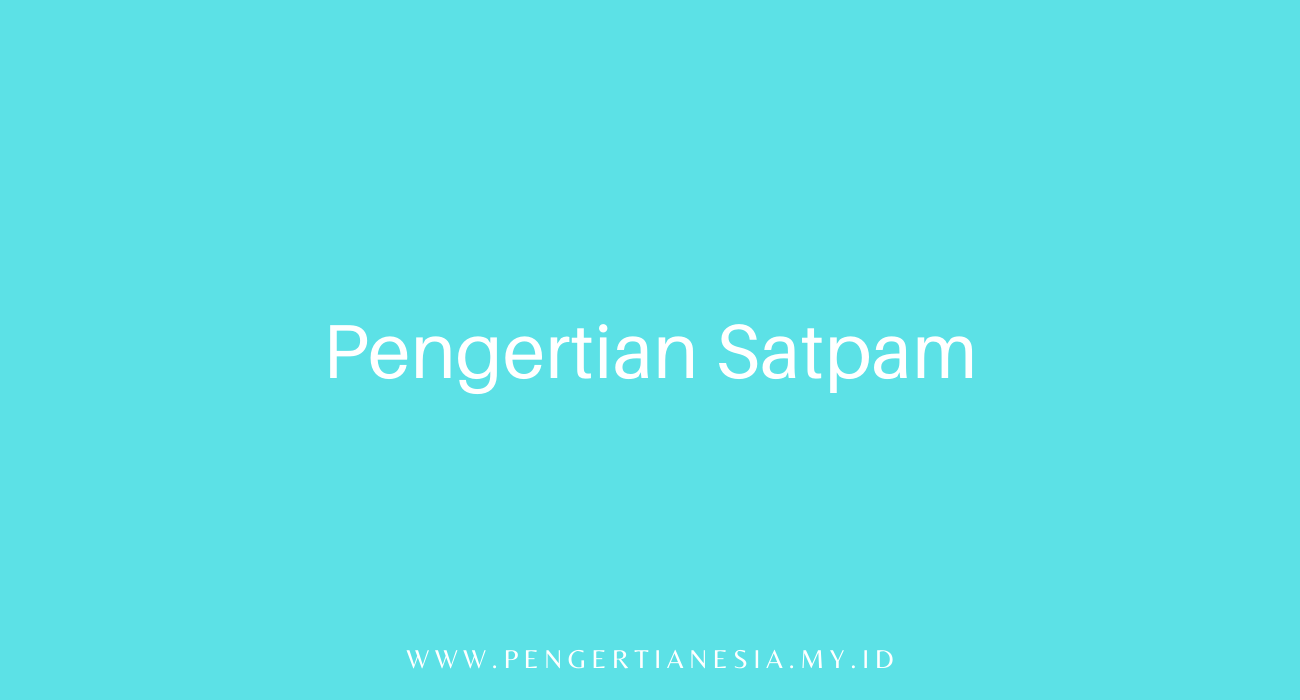 Pengertian Satpam, Tugas, Dan Peran